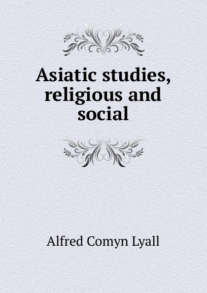 Asiatic studies, religious and social