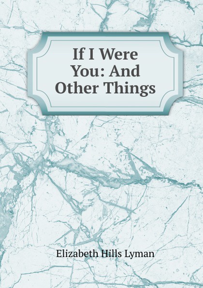 If I Were You: And Other Things