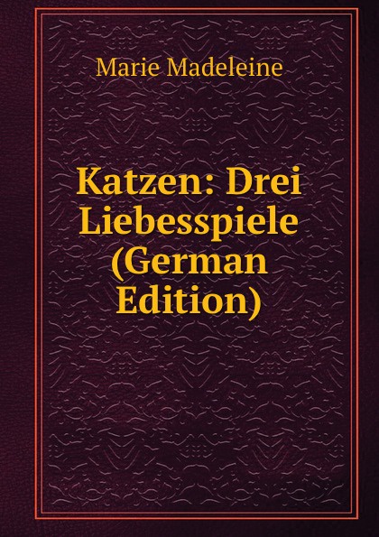 Katzen: Drei Liebesspiele (German Edition)