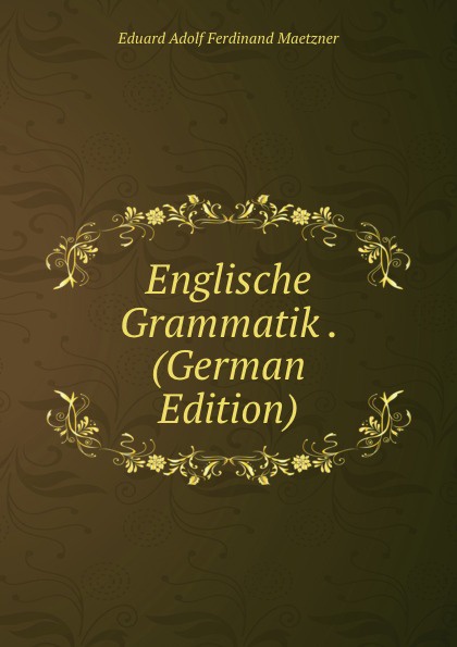 Englische Grammatik . (German Edition)