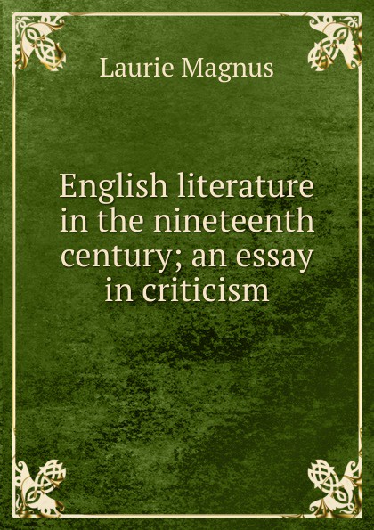 English literature in the nineteenth century; an essay in criticism