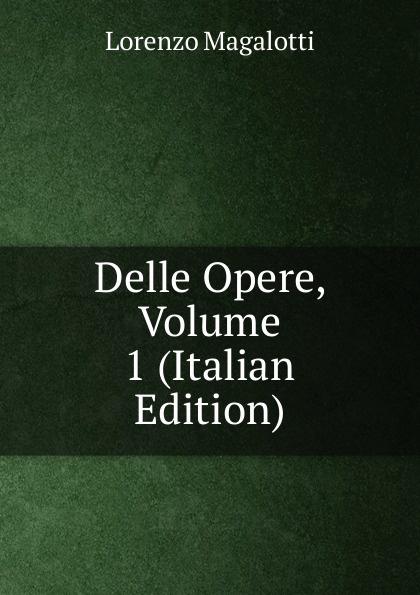 Delle Opere, Volume 1 (Italian Edition)