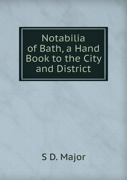 Notabilia of Bath, a Hand Book to the City and District