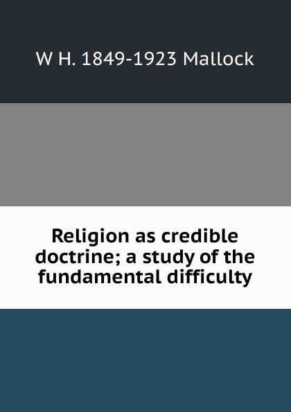 Religion as credible doctrine; a study of the fundamental difficulty