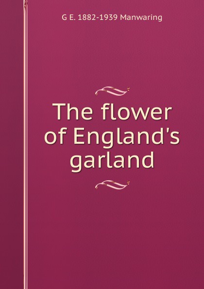 The flower of England.s garland