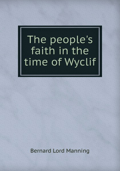 The people.s faith in the time of Wyclif