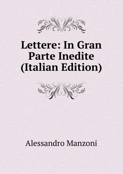 Lettere: In Gran Parte Inedite (Italian Edition)