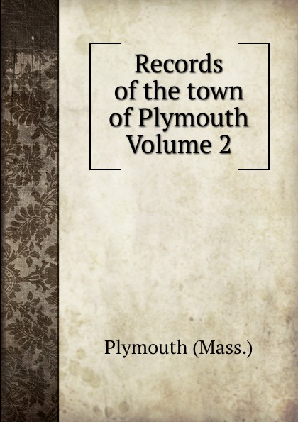 Records of the town of Plymouth Volume 2