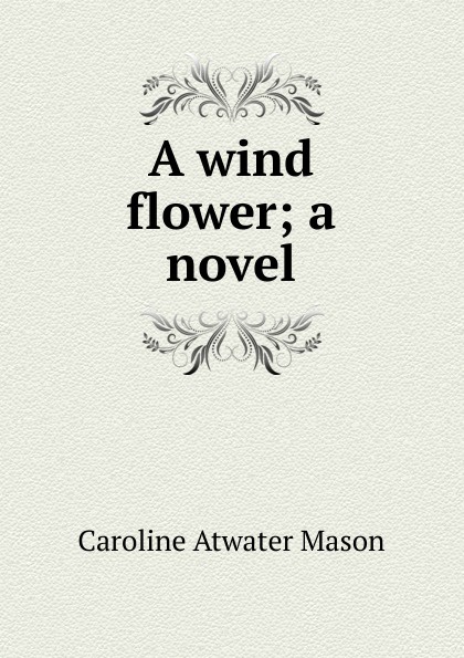 A wind flower; a novel