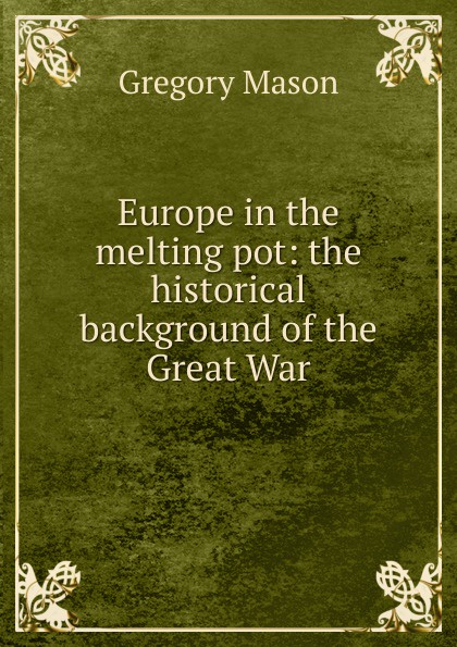 Europe in the melting pot: the historical background of the Great War