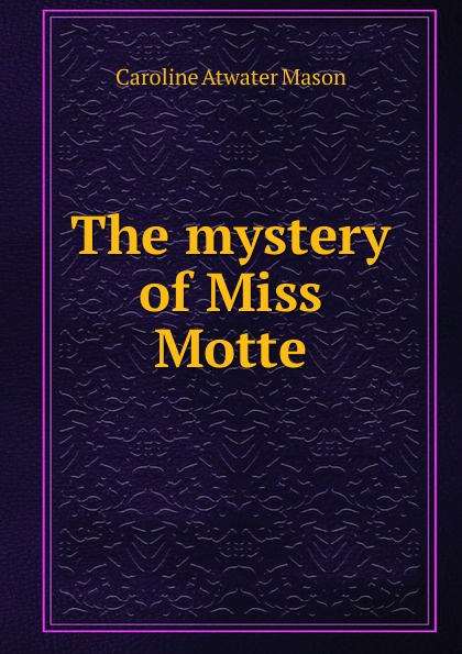 The mystery of Miss Motte