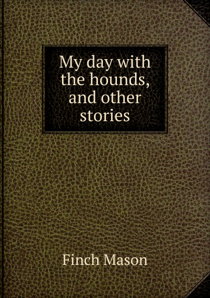 My day with the hounds, and other stories