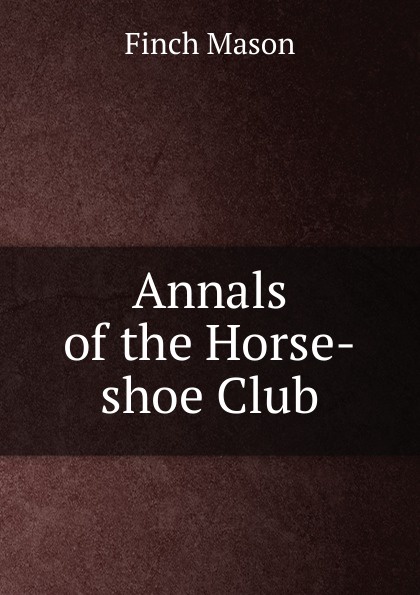 Annals of the Horse-shoe Club