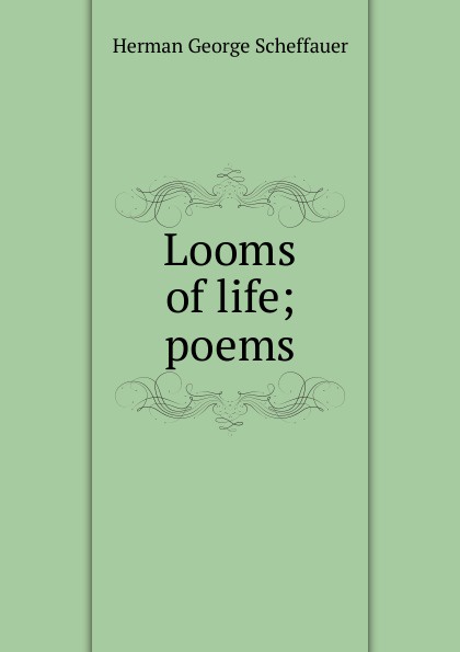 Looms of life; poems