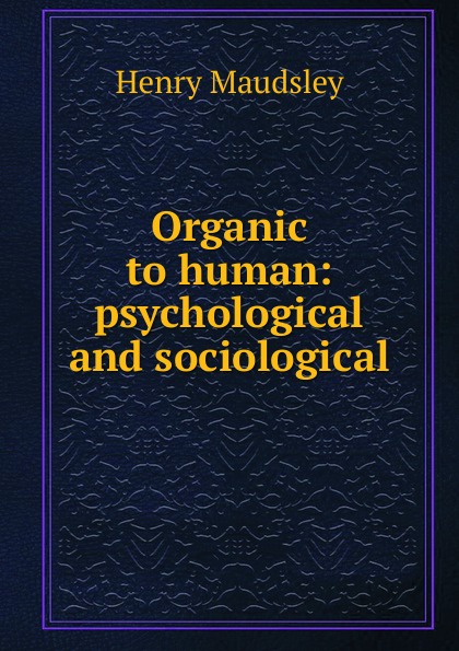 Organic to human: psychological and sociological