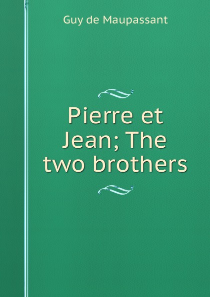 Pierre et Jean; The two brothers