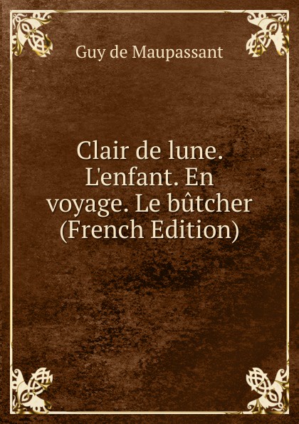 Clair de lune. L.enfant. En voyage. Le butcher (French Edition)