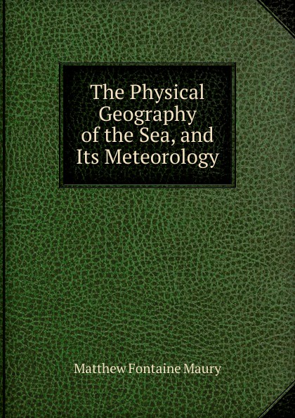 The Physical Geography of the Sea, and Its Meteorology