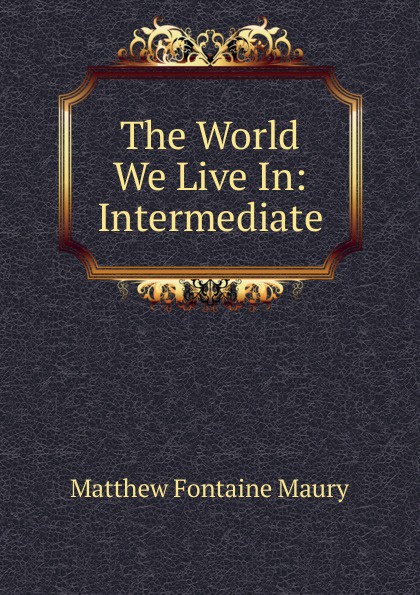 The World We Live In: Intermediate