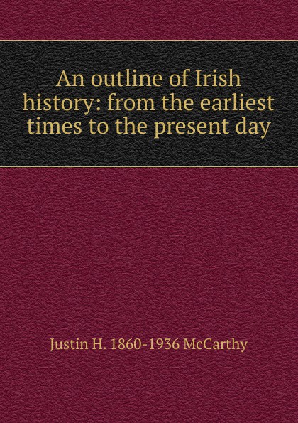 An outline of Irish history: from the earliest times to the present day