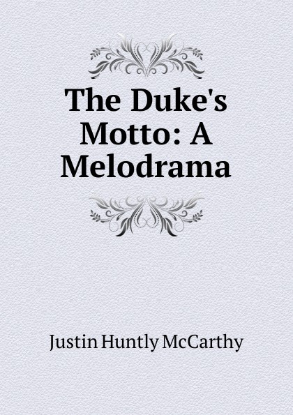 The Duke.s Motto: A Melodrama