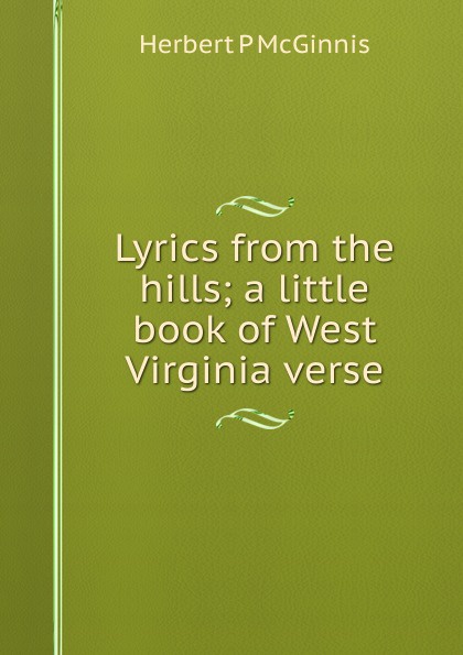 Lyrics from the hills; a little book of West Virginia verse