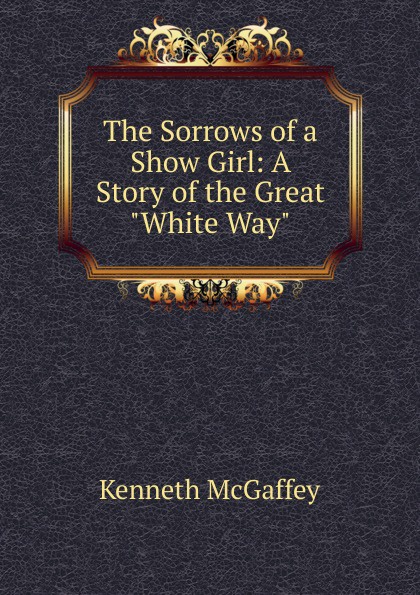 The Sorrows of a Show Girl: A Story of the Great \