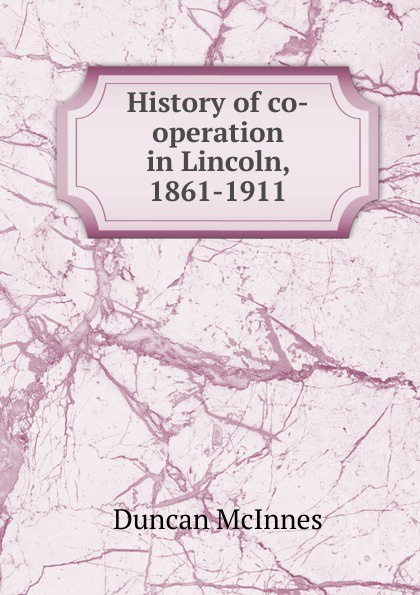 History of co-operation in Lincoln, 1861-1911