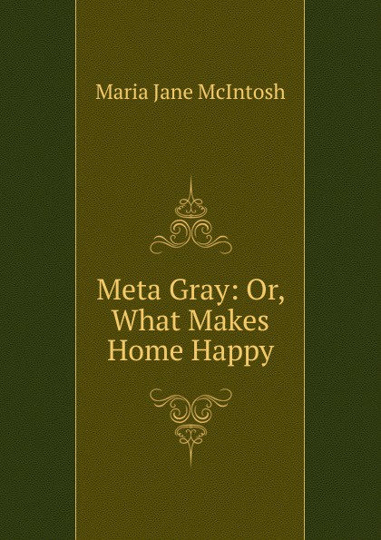 Meta Gray: Or, What Makes Home Happy