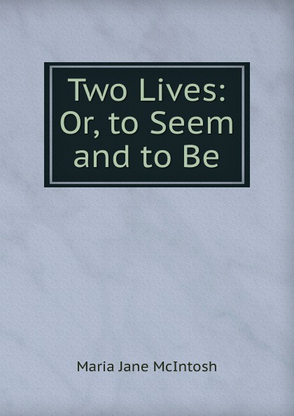 Two Lives: Or, to Seem and to Be