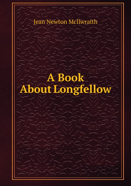 A Book About Longfellow