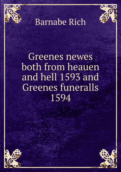 Greenes newes both from heauen and hell 1593 and Greenes funeralls 1594
