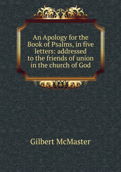 An Apology for the Book of Psalms, in five letters: addressed to the friends of union in the church of God