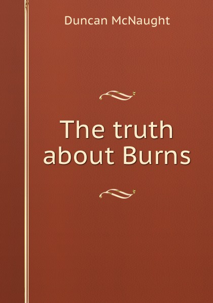 The truth about Burns