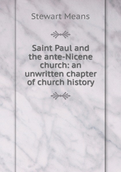 Saint Paul and the ante-Nicene church: an unwritten chapter of church history
