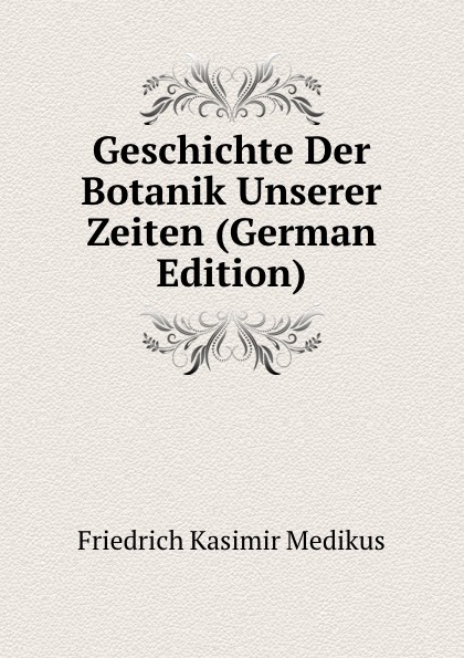 Geschichte Der Botanik Unserer Zeiten (German Edition)