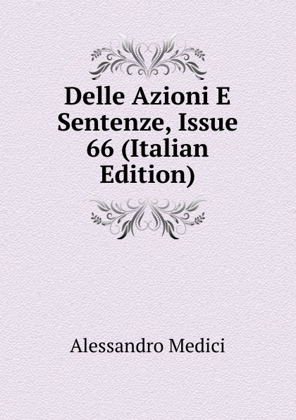 Delle Azioni E Sentenze, Issue 66 (Italian Edition)