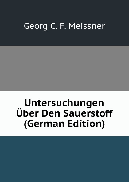 Untersuchungen Uber Den Sauerstoff (German Edition)