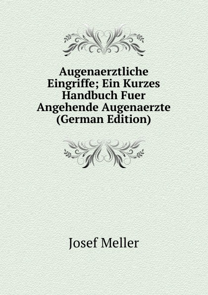 Augenaerztliche Eingriffe; Ein Kurzes Handbuch Fuer Angehende Augenaerzte (German Edition)