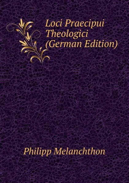 Loci Praecipui Theologici (German Edition)