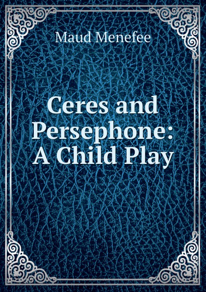 Ceres and Persephone: A Child Play