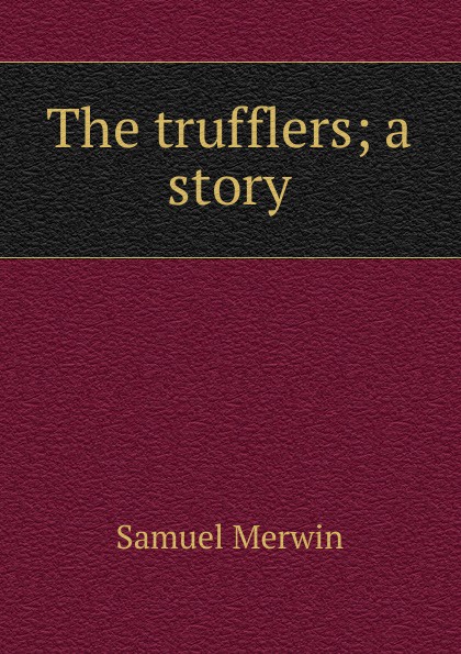 The trufflers; a story