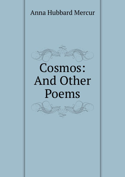 Cosmos: And Other Poems