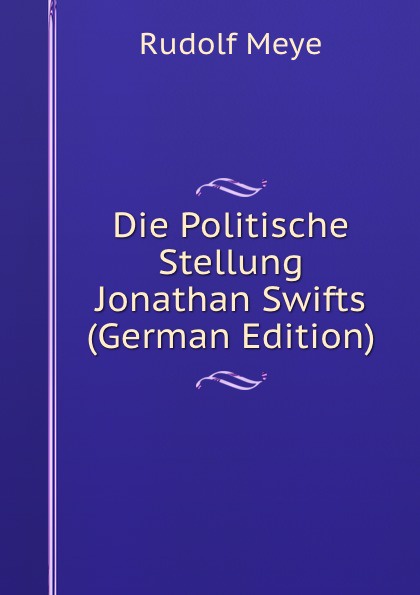 Die Politische Stellung Jonathan Swifts (German Edition)