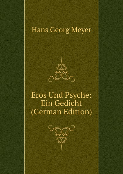 Eros Und Psyche: Ein Gedicht (German Edition)