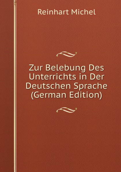 Zur Belebung Des Unterrichts in Der Deutschen Sprache (German Edition)