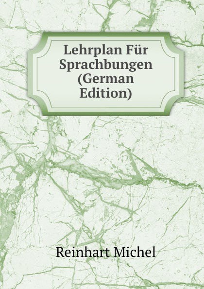 Lehrplan Fur Sprachbungen (German Edition)