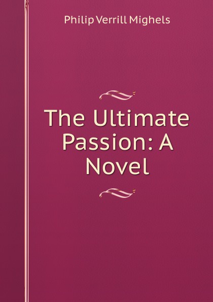 The Ultimate Passion: A Novel