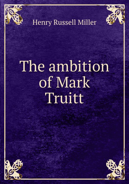 The ambition of Mark Truitt