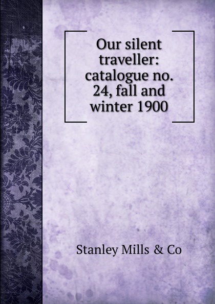 Our silent traveller: catalogue no. 24, fall and winter 1900